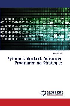 Python Unlocked: Advanced Programming Strategies