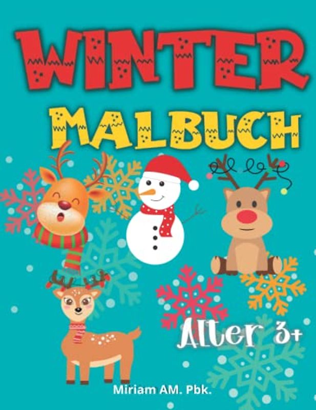Winter Malbuch: Erstaunliches und einfaches Winter-Malbuch für Kinder ab 3 Jahren | Kreative Seiten mit Schneemann und anderen Wintersymbolen