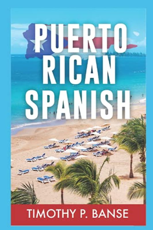 Puerto Rican Spanish: Learning Puerto Rican Spanish One Word at a Time (Foreign Language Series)