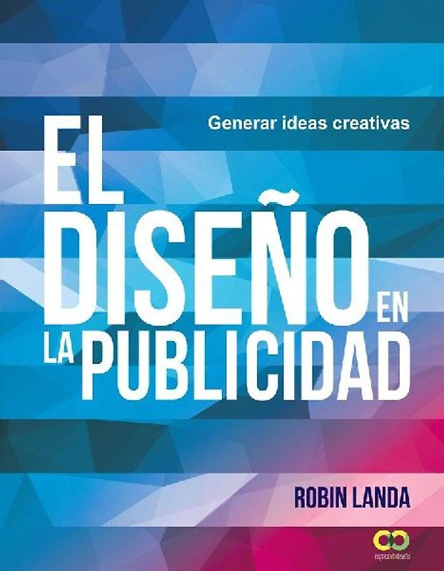 El diseño en la publicidad : generar ideas creativas