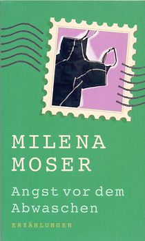 Angst vor dem Abwaschen - Milena Moser [Taschenbuch]