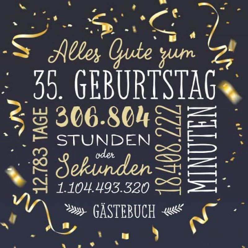 Alles Gute zum 35. Geburtstag ~ Gästebuch: Deko zur Feier vom 35.Geburtstag für Mann oder Frau - 35 Jahre - Geschenk & Geburtstagsdeko - Buch für Glückwünsche und Fotos der Gäste
