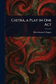 Chitra, a Play in One Act