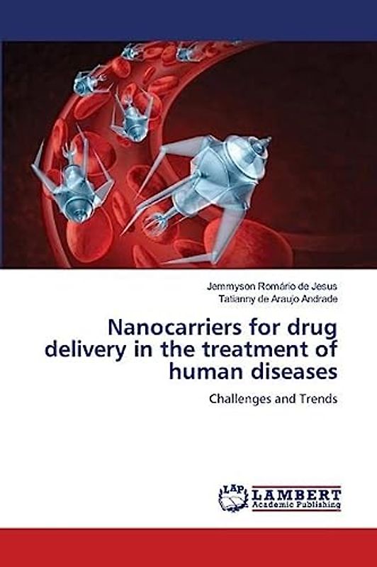Nanocarriers for drug delivery in the treatment of human diseases: Challenges and Trends