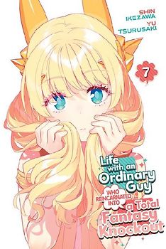 Life with an Ordinary Guy Who Reincarnated Into a Total Fantasy Knockout Vol. 7