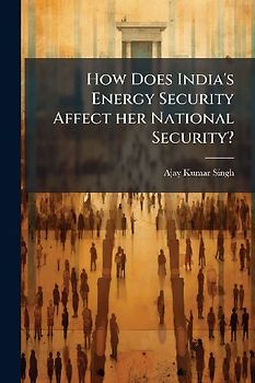 How Does India's Energy Security Affect her National Security?
