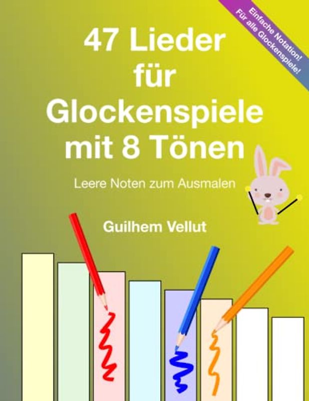 47 Lieder für Glockenspiele mit 8 Tönen: Leere Noten zum Ausmalen