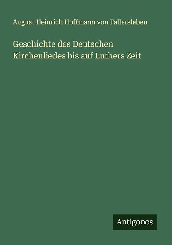 Geschichte des Deutschen Kirchenliedes bis auf Luthers Zeit