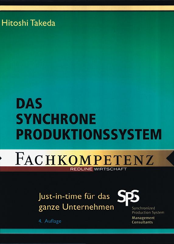 Das synchrone Produktionssystem. Just-in-time für das ganze Unternehmen