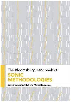 The Bloomsbury Handbook of Sonic Methodologies (Bloomsbury Handbooks)