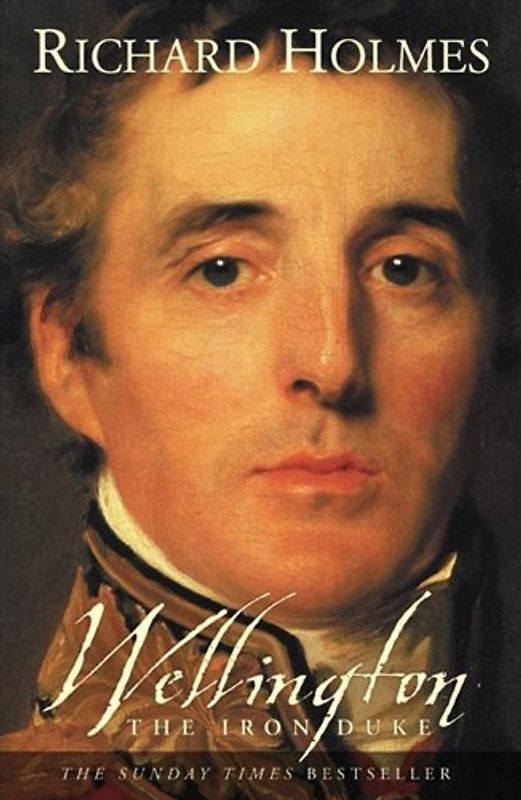 Wellington: The Iron Duke - Richard Holmes