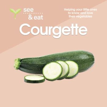 SEE & EAT Courgette: Helping your little ones to know and love their vegetables (SEE & EAT Vegetables)