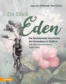 Ein Stück Eden – Die faszinierende Geschichte des Gartenbaus in Südtirol