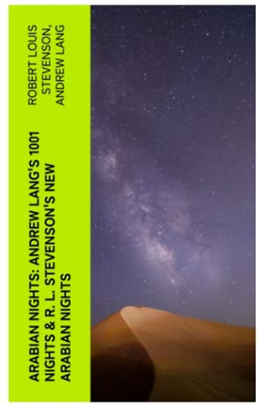 ARABIAN NIGHTS: Andrew Lang's 1001 Nights & R. L. Stevenson's New Arabian Nights