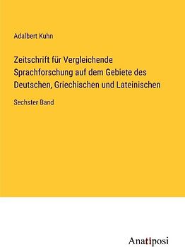 Zeitschrift für Vergleichende Sprachforschung auf dem Gebiete des Deutschen, Griechischen und Lateinischen