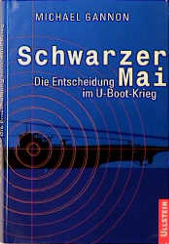 Schwarzer Mai. Die Entscheidung im U-Boot-Krieg
