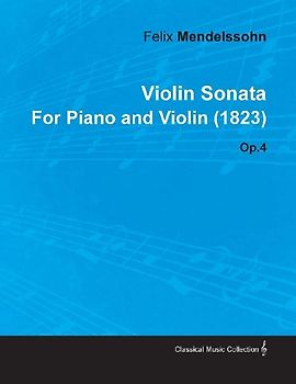 Violin Sonata by Felix Mendelssohn for Piano and Violin (1823) Op.4