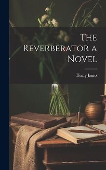 The Reverberator a Novel
