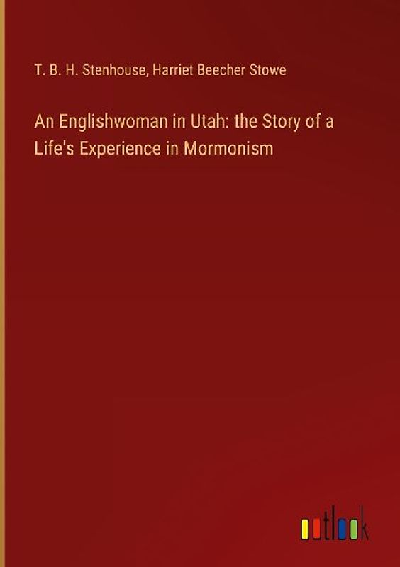 An Englishwoman in Utah: the Story of a Life's Experience in Mormonism