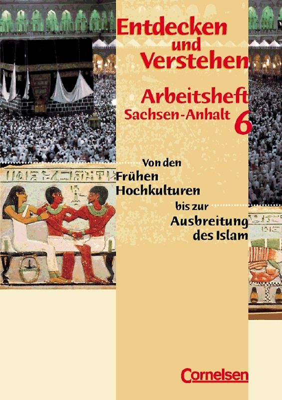 Entdecken und Verstehen - Geschichtsbuch. Sachsen-Anhalt / 6. Schuljahr - Von den Frühen Hochkulturen bis zur Ausbreitung des Islam