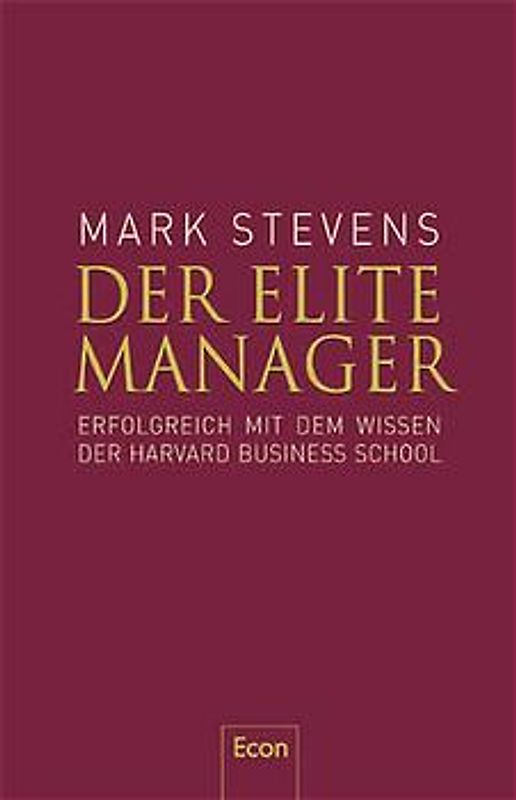 Der Elite-Manager. Erfolgreich mit dem Wissen der Harvard Business School