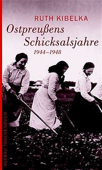 Ostpreussens Schicksalsjahre 1944-1948