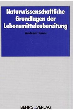 Naturwissenschaftliche Grundlagen der Lebensmittelzubereitung