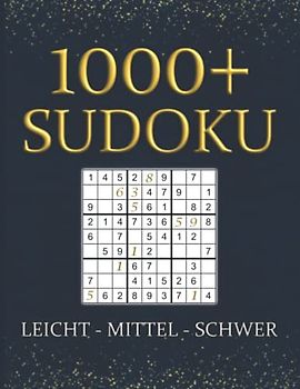 1000+ Sudoku Rätselbuch für Erwachsene: Die beliebtesten 9x9 Sudoku in 5 Schwierigkeitsstufen (Sehr Leicht - Leicht – Mittel – Schwer – Sehr Schwer mit Lösungen)