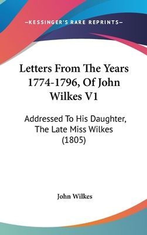Letters From The Years 1774-1796, Of John Wilkes V1
