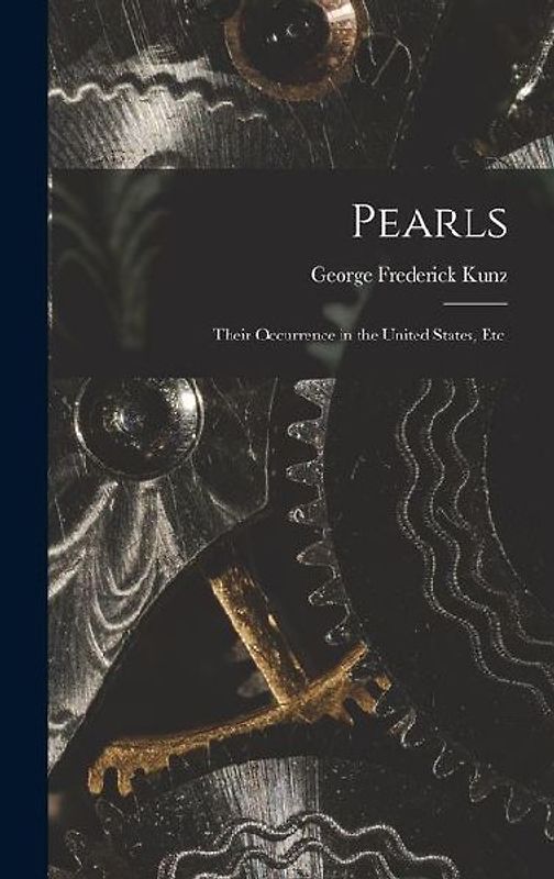 Pearls; Their Occurrence in the United States, etc.