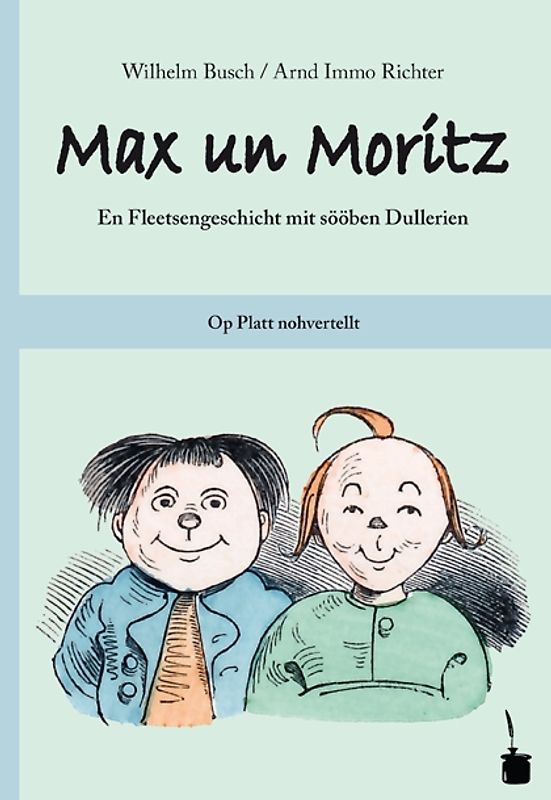 Max un Moritz. En Fleetsengeschicht mit sööben Dullerien. Op Platt nohvertellt