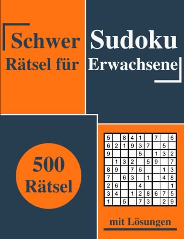 Schwer Sudoku Rätsel für Erwachsene: 500 Sudoku Rätsel mit Lösungen: Schwer
