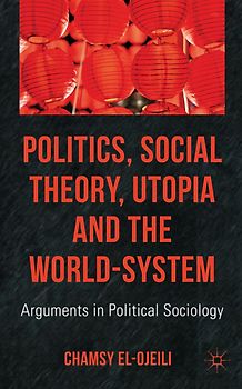 Politics, Social Theory, Utopia and the World-System