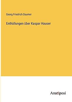 Enthüllungen über Kaspar Hauser