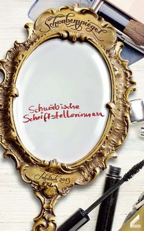 Der Schwabenspiegel. Jahrbuch für Literatur, Sprache und Spiel / Der Schwabenspiegel 2013