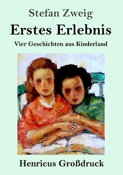 Erstes Erlebnis (Großdruck): Vier Geschichten aus Kinderland