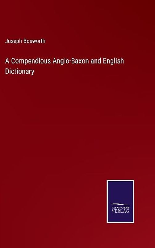 A Compendious Anglo-Saxon and English Dictionary