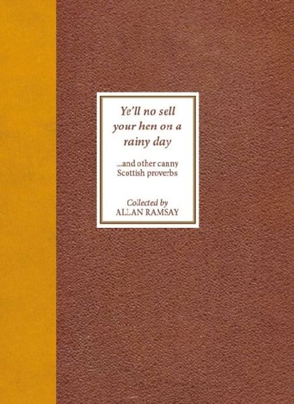 Ye'll No Sell Your Hen on a Rainy Day