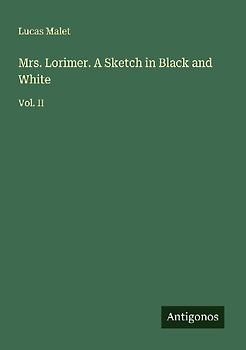 Mrs. Lorimer. A Sketch in Black and White