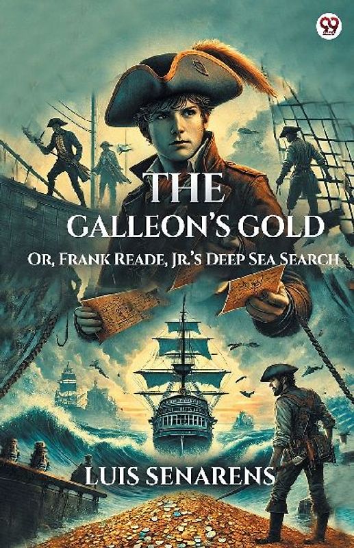 The Galleon s Gold Or, Frank Reade, Jr. s Deep Sea Search