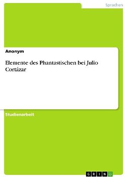 Elemente des Phantastischen bei Julio Cortázar