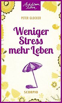 Weniger Stress – mehr Leben