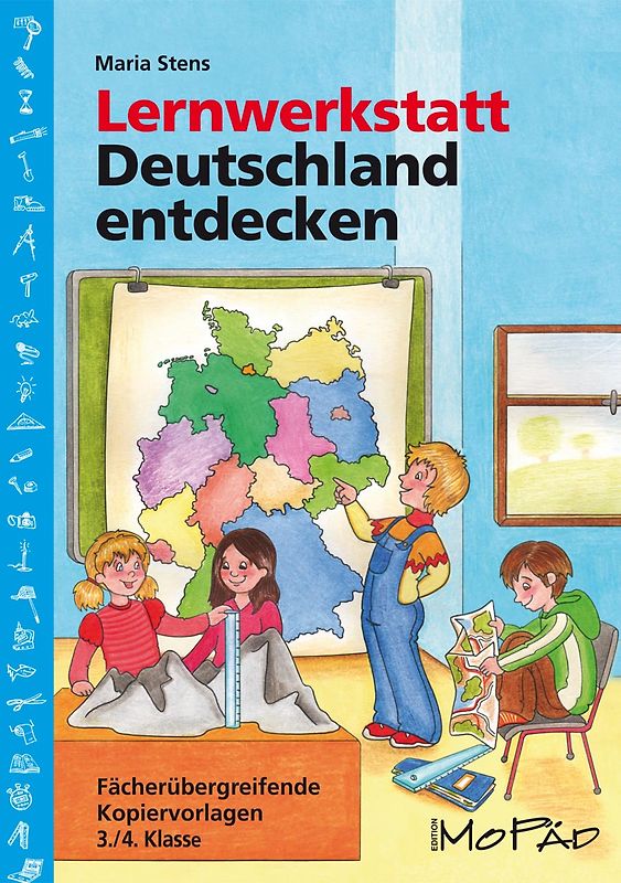 Lernwerkstatt Deutschland entdecken. Fächerübergreifende Kopiervorlagen für die 3./4. Klasse