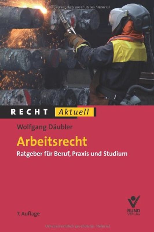 Arbeitsrecht. Ratgeber für Beruf, Praxis und Studium