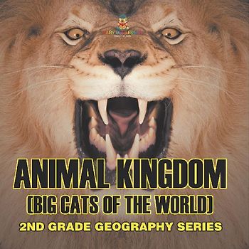 Animal Kingdom (Big Cats of the World) 2nd Grade Geography Series
