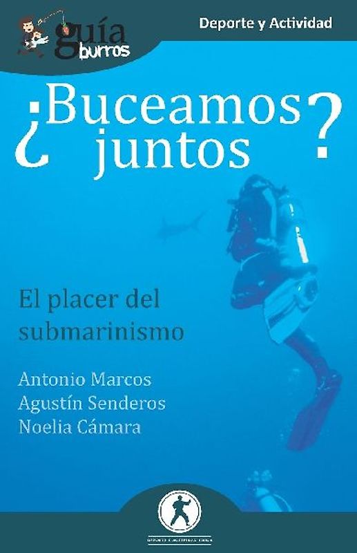 ¿Buceamos juntos? : el placer del submarinismo