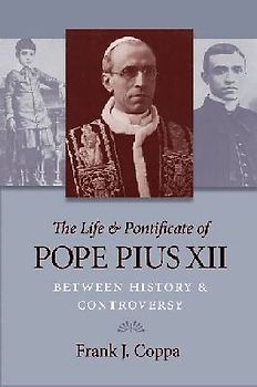 The Life & Pontificate of Pope Pius XII