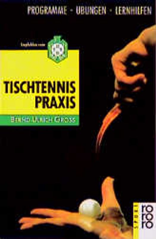 Tischtennis-Praxis. Programme, Übungen, Lernhilfen. Empfohlen vom DTTB