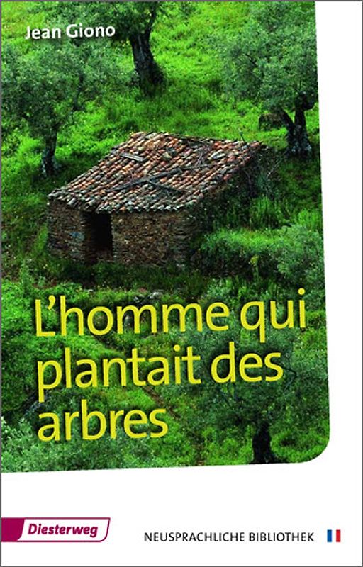 Diesterwegs Neusprachliche Bibliothek - Französische Abteilung / L'homme qui plantait des arbres. Sekundarstufe II / Textbuch