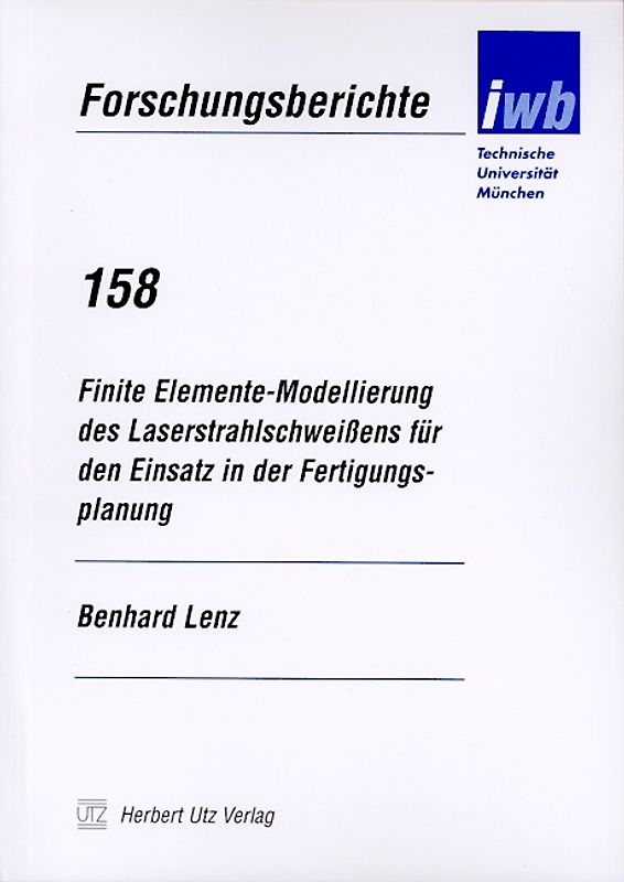Finite Elemente-Modellierung des Laserstrahlschweissens für den Einsatz in der Fertigungsplanung